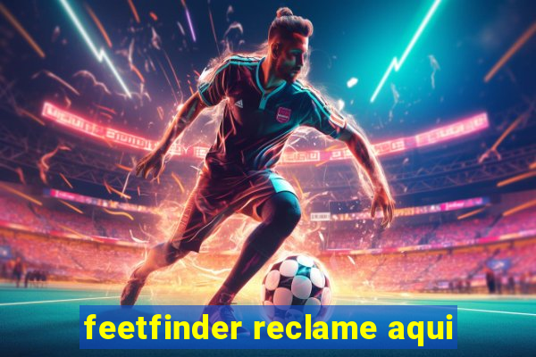 feetfinder reclame aqui